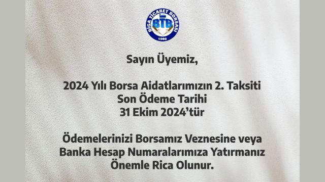 BORSA YILLIK AİDATI 2. TAKSİT SON ÖDEME TARİHİ 31 EKİM 2024